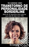 Transtorno De Personalidade Borderline Mais De 30 Segredos Para Retomar Sua Vida Ao Lidar Com Tpb. E-book. Formato EPUB ebook