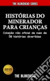 Histórias Do Minerador Para Crianças: Coleção Não Oficial De Mais De 50 Histórias Divertidas. E-book. Formato Mobipocket ebook