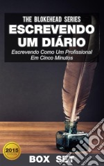 Escrevendo Um Diário : Escrevendo Como Um Profissional Em Cinco Minutos. E-book. Formato Mobipocket ebook