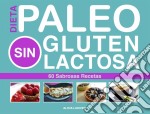 Paleo Dieta, Sin Gluten, Sin Lactosa. E-book. Formato EPUB ebook