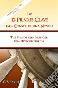 Los 12 Pilares Clave Para Construir Una Novela. E-book. Formato Mobipocket ebook