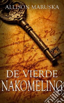 De Vierde Nakomeling. E-book. Formato Mobipocket ebook di Allison Maruska