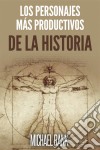 Los Personajes Más Productivos De La Historia. E-book. Formato EPUB ebook