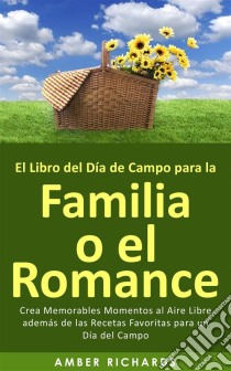 El Libro Del Día De Campo Para La Familia O El Romance. E-book. Formato EPUB ebook di Amber Richards