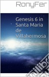 Genesis 6 In Santa Maria De Villa Hermosa. E-book. Formato EPUB ebook