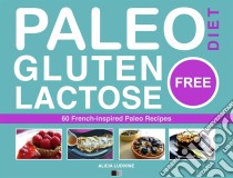 Paleo Diet - Gluten Free And Lactose Free. E-book. Formato EPUB ebook di Alicia Ludivine