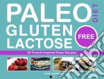 Paleo Diet - Gluten Free And Lactose Free. E-book. Formato Mobipocket ebook