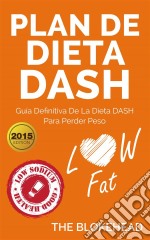 Plan De Dieta Dash: Guía Definitiva De La Dieta Dash Para Perder Peso. E-book. Formato Mobipocket