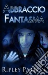 Abbraccio Fantasma (Le Cronache Della Pss, Volume 2). E-book. Formato Mobipocket ebook