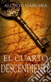 El Cuarto Descendiente. E-book. Formato EPUB ebook