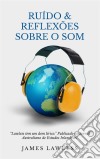 Ruído & Reflexões Sobre O Som. E-book. Formato Mobipocket ebook