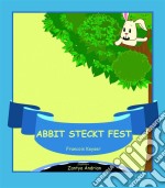 Abbit Steckt Fest. E-book. Formato Mobipocket ebook