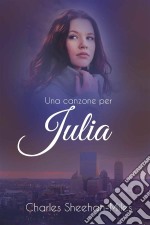 Una Canzone Per Julia. E-book. Formato EPUB ebook