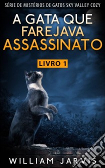 A Gata Que Farejava Assassinato. E-book. Formato Mobipocket ebook di William Jarvis