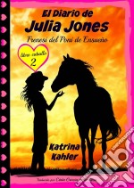 El Diario De Julia Jones - Frenesí Del Poni De Ensueño. E-book. Formato EPUB ebook