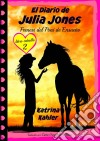 El Diario De Julia Jones - Frenesí Del Poni De Ensueño. E-book. Formato EPUB ebook