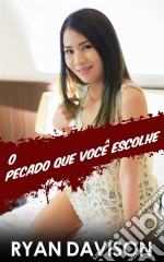 O Pecado Que Você Escolhe. E-book. Formato EPUB ebook