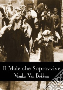 Il Male Che Sopravvive. E-book. Formato EPUB ebook di Vianka Van Bokkem