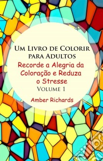 Um Livro De Colorir Para Adultos. E-book. Formato EPUB ebook di Amber Richards