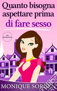 Quanto Bisogna Aspettare Prima Di Fare Sesso. E-book. Formato EPUB ebook