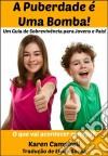 A Puberdade É Uma Bomba!. E-book. Formato EPUB ebook