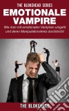 Emotionale Vampire: Wie Man Mit Emotionalen Vampiren Umgeht & Deren Manipulationskreis Durchbricht. E-book. Formato EPUB ebook