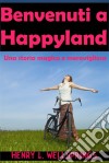 Benvenuti A Happyland. E-book. Formato Mobipocket ebook