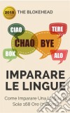 Imparare Le Lingue: Come Imparare Una Lingua In Sole 168 Ore (7 Giorni). E-book. Formato EPUB ebook