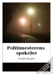 Politimesterens Spøkelse. E-book. Formato Mobipocket ebook di Claudio Ruggeri