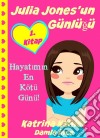 Julia Jones'un Günlügü - 1. Kitap - Hayatimin En Kötü Günü!. E-book. Formato EPUB ebook