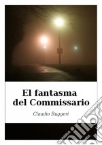 El Fantasma Del Commissario. E-book. Formato Mobipocket ebook