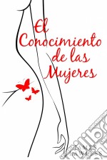 El Conocimiento De Las Mujeres. E-book. Formato EPUB ebook