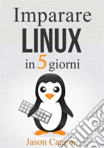 Imparare Linux In 5 Giorni. E-book. Formato Mobipocket ebook