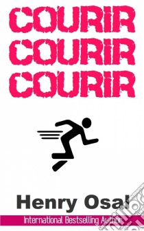 Courir, Courir, Courir. E-book. Formato Mobipocket ebook di Henry Osal