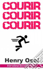 Courir, Courir, Courir. E-book. Formato Mobipocket ebook