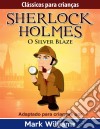 Clássicos Para Crianças: Sherlock Holmes: Silver Blaze. E-book. Formato Mobipocket ebook