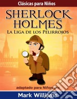 Sherlock Para Niños: La Liga De Los Pelirrojos. E-book. Formato Mobipocket ebook