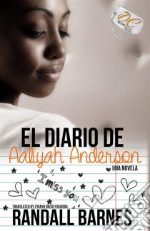 El Diaro De Aaliyah Anderson. E-book. Formato EPUB ebook di Randall Barnes