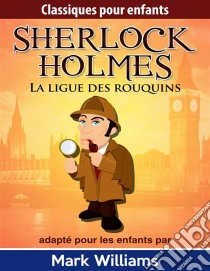 Sherlock Holmes : La Ligue Des Rouquins. E-book. Formato EPUB ebook di Mark Williams