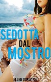 Sedotta Dal Mostro. E-book. Formato EPUB ebook