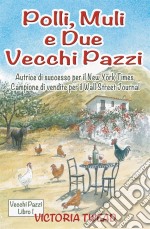 Polli, Muli E  Due Vecchi Pazzi. E-book. Formato Mobipocket