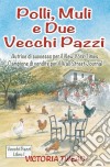 Polli, Muli E  Due Vecchi Pazzi. E-book. Formato EPUB ebook