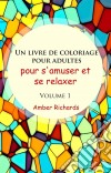 Un Livre De Coloriage Pour Adultes, Pour S'amuser Et Se Relaxer, Volume 1. E-book. Formato EPUB ebook