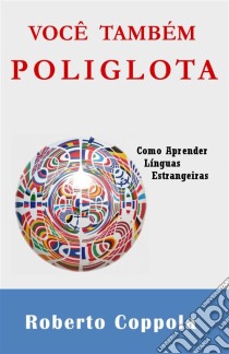 Você Também, Poliglota. E-book. Formato EPUB ebook di Roberto Coppola