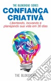 Confiança Criativa - Libertando, Inovando E Planejando Sua Vida Em 30 Dias. E-book. Formato EPUB ebook