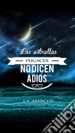 Las Estrellas Fugaces No Dicen Adiós.. E-book. Formato EPUB ebook