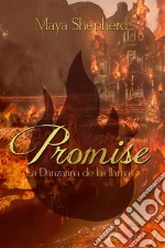 Promise 2 - La Danzarina De Las Llamas. E-book. Formato EPUB ebook