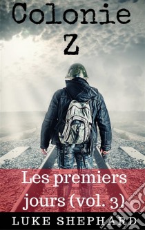 Colonie Z : Les Premiers Jours (Vol. 3). E-book. Formato Mobipocket ebook di Luke Shephard