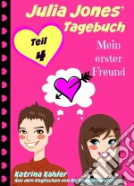 Julia Jones' Tagebuch - Teil 4 - Mein Erster Freund. E-book. Formato EPUB ebook