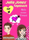 Julia Jones' Tagebuch - Teil 4 - Mein Erster Freund. E-book. Formato EPUB ebook